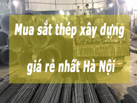 Địa chỉ mua sắt thép xây dựng giá rẻ nhất Hà Nội